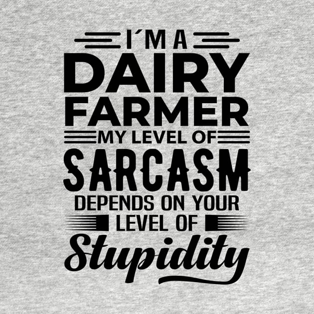 I'm A Dairy Farmer by Stay Weird